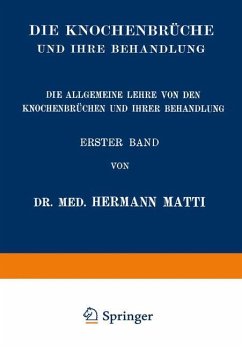 Die Allgemeine Lehre von den Knochenbrüchen und ihrer Behandlung - Matti, Hermann