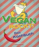 Vegan Rockt! Das Kochbuch Vegan Rockt! Das Kochbuch