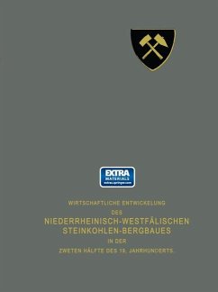 Wirtschaftliche Entwickelung des Niederrheinisch-Westfälischen Steinkohlen-Bergbaues in der zweiten Hälfte des 19. Jahrhunderts