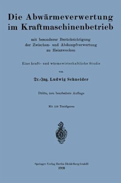 Die Abwärmeverwertung im Kraftmaschinenbetrieb - Schneider, Ludwig