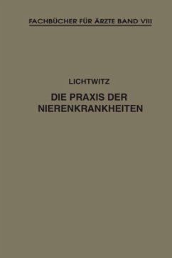 Die Praxis der Nierenkrankheiten - Lichtwitz, Leopold