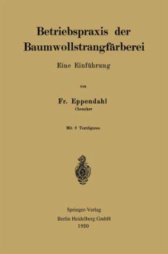 Betriebspraxis der Baumwollstrangfärberei - Eppendahl, Friedrich