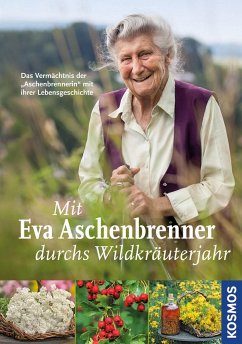 Mit Eva Aschenbrenner durchs Wildkräuterjahr - Aschenbrenner, Eva