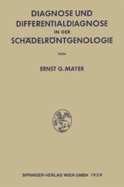 Diagnose und Differentialdiagnose in der Schädelröntgenologie - Mayer, Ernst Georg