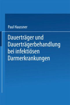 Dauerträger und Dauerträgerbehandlung bei infektiösen Darmerkrankungen - Haussner, Paul