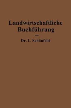 Landwirtschaftliche Buchführung mit Einschluß der Bewertung und Betriebskalkulation - Schönfeld, Leo