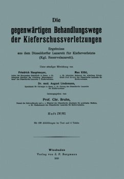 Die gegenwärtigen Behandlungswege der Kieferschussverletzungen - Hautmeyer, Friedrich;Kühl, Max;Lindemann, August