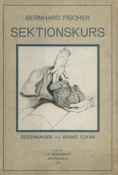 Der Sektionskurs, Kurze Anleitung zur Pathologisch-Anatomischen Untersuchung Menschlicher Leichen - Fischer, Bernhardt;Goldschmidt, E.;Elkan, Benno