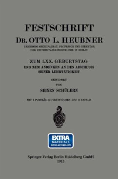 Festschrift Dr. Otto L. Heubner, Geheimem Medizinalrat, Professor und Direktor der Universitätskinderklinik in Berlin, zum LXX. Geburtstag und zum Andenken an den Abschluss Seiner Lehrtätigkeit - Heubner, Otto