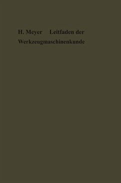 Leitfaden der Werkzeugmaschinenkunde - Meyer, Hermann