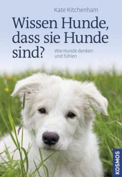 Wissen Hunde, dass sie Hunde sind? - Kitchenham, Kate