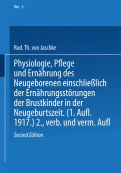 Physiologie, Pflege und Ernährung des Neugeborenen einschließlich der Ernährungsstörungen der Brustkinder in der Neugeburtszeit - Jaschke, Rud. Th. von