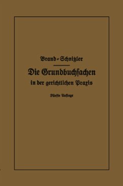 Die Grundbuchsachen in der gerichtlichen Praxis - Brand, Arthur;Schnitzler, Leo