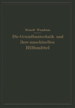 Die Grundbautechnik und ihre maschinellen Hilfsmittel - Hetzell, G.;Wundram, O.