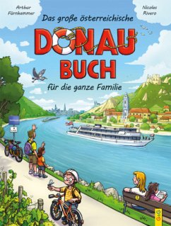 Das große österreichische Donau-Buch für die ganze Familie - Fürnhammer, Arthur;Rivero, Nicolas