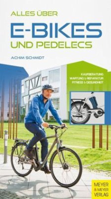 Alles über E-Bikes und Pedelecs - Schmidt, Achim