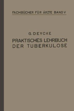 Praktisches Lehrbuch der Tuberkulose - Deycke, Georg