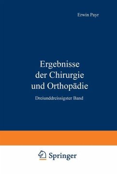 Ergebnisse der Chirurgie und Orthopädie - Payr, Erwin;Küttner, Hermann;Kirschner, Martin