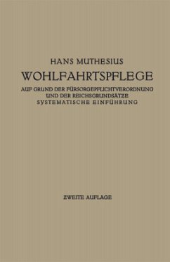 Die Wohlfahrtspflege auf Grund der Fürsorgepflichtverordnung und der Reichsgrundsätze - Muthesius, Hans