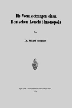 Die Voraussetzungen eines Deutschen Leuchtölmonopols - Schmidt, Erhard