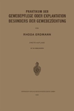 Praktikum der Gewebepflege oder Explantation Besonders der Gewebezüchtung - Erdmann, Rhoda