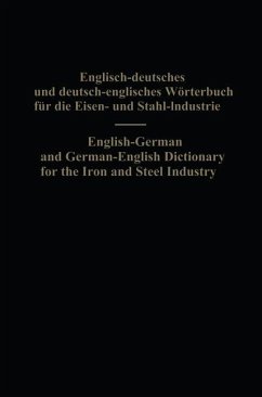 English-German and German-English Dictionary for the Iron and Steel Industry - Köhler, Eduard L.;Legat, Alois