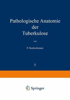 Pathologische Anatomie der Tuberkulose - Huebschmann, P.