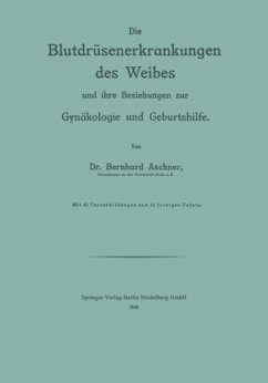 Die Blutdrüsenerkrankungen des Weibes und ihre Beziehungen zur Gynäkologie und Geburtshilfe - Aschner, Bernhard