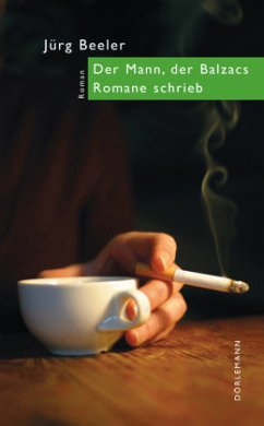 Der Mann, der Balzacs Romane schrieb - Beeler, Jürg