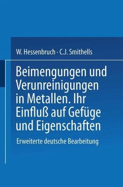 Beimengungen und Verunreinigungen in Metallen - Smithells, NA;Hessenbruch, NA