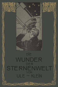 Die Wunder der Sternenwelt - Ule, Otto;Klein, Hermann J.
