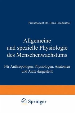 Allgemeine und spezielle Physiologie des Menschenwachstums - Friedenthal, Hans