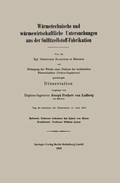 Wärmetechnische und wärmewirtschaftliche Untersuchungen aus der Sulfitzellstoff-Fabrikation - Laßberg, Josef Frhr. von