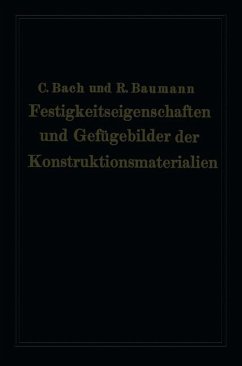 Festigkeitseigenschaften und Gefügebilder der Konstruktionsmaterialien - Bach, Carl von;Baumann, Richard