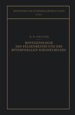 Röntgenologie des Felsenbeines und des Bitemporalen Schädelbildes - Stenvers, H. W.