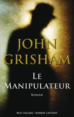 Le manipulateur - Grisham, John