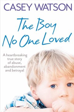 The Boy No One Loved (eBook, ePUB) - Watson, Casey