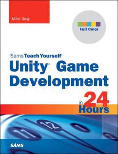 Unity Game Development in 24 Hours, Sams Teach Yourself (eBook, ePUB) - Geig, Mike