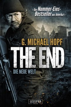 Die neue Welt / The End Bd.1 (eBook, ePUB) - Hopf, G. Michael