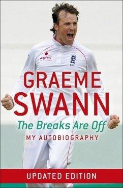 Graeme Swann: The Breaks Are Off - My Autobiography (eBook, ePUB) - Swann, Graeme