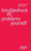Troubleshoot PC Problems Yourself: Flash (eBook, ePUB)