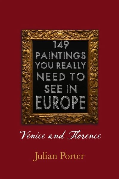 149 Paintings You Really Should See in Europe - Venice and Florence (eBook, ePUB)