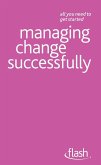 Managing Change Successfully: Flash (eBook, ePUB)