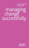Managing Change Successfully: Flash (eBook, ePUB) Managing Change Successfully: Flash (eBook, ePUB)