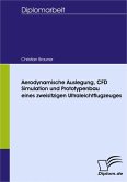 Aerodynamische Auslegung, CFD Simulation und Prototypenbau eines zweisitzigen Ultraleichtflugzeuges (eBook, PDF)