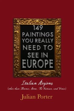 Cover 149 Paintings You Really Should See in Europe - Italian Regions (other than Florence, Rome, The Vatican, and Venice) (eBook, ePUB)