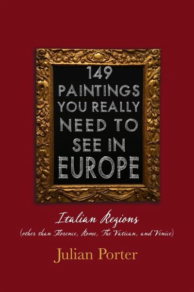 149 Paintings You Really Should See in Europe - Italian Regions (other than Florence, Rome, The Vatican, and Venice) (eBook, ePUB)