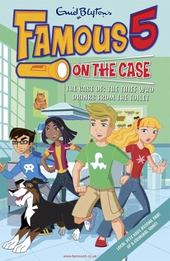 Famous 5 on the Case: Case File 6: The Case of the Thief Who Drinks From the Toilet (eBook, ePUB) - Blyton, Enid