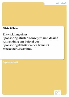 Entwicklung eines Sponsoring-Muster-Konzeptes und dessen Anwendung am Beipiel der Sponsoringaktivitäten der Brauerei Meckatzer Löwenbräu (eBook, PDF) - Bühler, Silvia