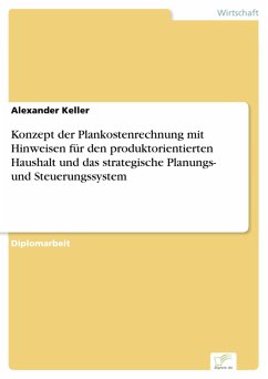 Konzept der Plankostenrechnung mit Hinweisen für den produktorientierten Haushalt und das strategische Planungs- und Steuerungssystem (eBook, PDF) - Keller, Alexander